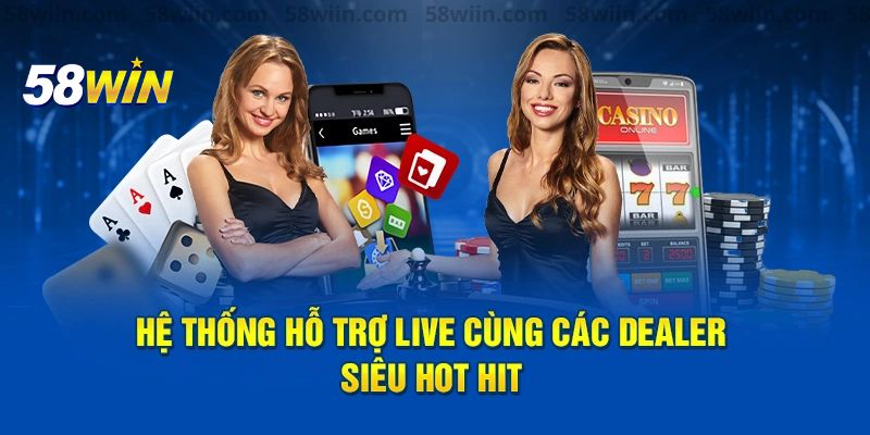 Live Casino 58WIN hút khách với thư viện game khủng